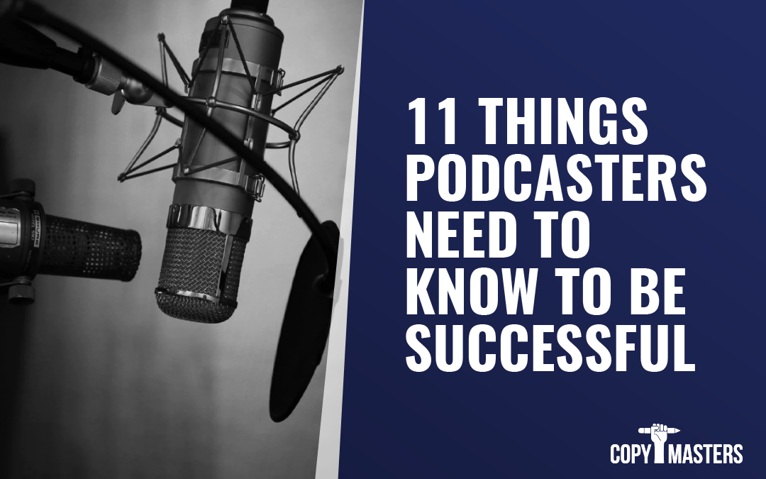 11 Things Podcasters Need To Know To Be Successful
