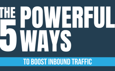 The 5 Powerful Ways To Boost Inbound Traffic