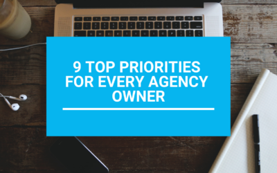 9 Top Priorities for Every Agency Owner